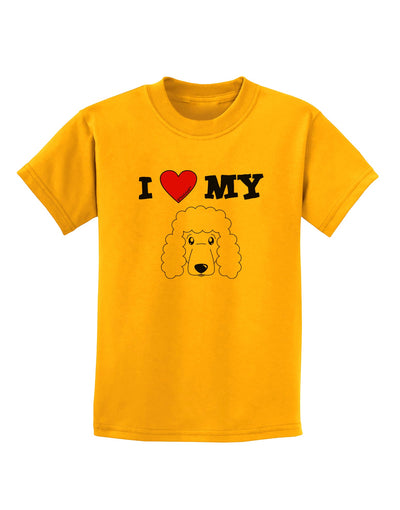 I Heart My - Cute Poodle Dog - White Childrens T-Shirt by TooLoud-Childrens T-Shirt-TooLoud-Gold-X-Small-Davson Sales