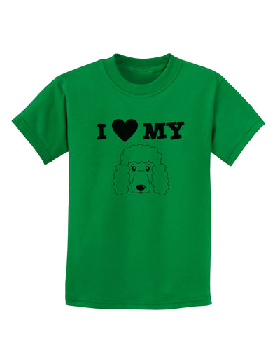 I Heart My - Cute Poodle Dog - White Childrens T-Shirt by TooLoud-Childrens T-Shirt-TooLoud-Kelly-Green-X-Small-Davson Sales
