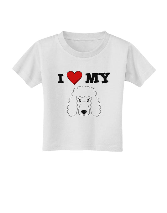 I Heart My - Cute Poodle Dog - White Toddler T-Shirt by TooLoud-Toddler T-Shirt-TooLoud-White-2T-Davson Sales