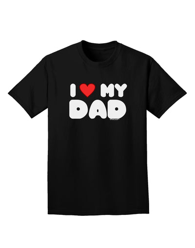 I Heart My Dad Adult Dark T-Shirt by TooLoud-Mens T-Shirt-TooLoud-Black-Small-Davson Sales