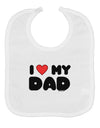 I Heart My Dad Baby Bib by TooLoud