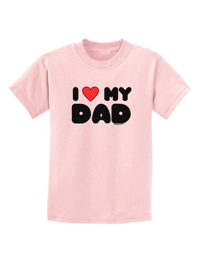 I Heart My Dad Childrens T-Shirt by TooLoud-Childrens T-Shirt-TooLoud-PalePink-X-Small-Davson Sales