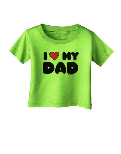 I Heart My Dad Infant T-Shirt by TooLoud-Infant T-Shirt-TooLoud-Lime-Green-06-Months-Davson Sales