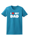 I Heart My Dad Womens Dark T-Shirt by TooLoud-Womens T-Shirt-TooLoud-Turquoise-X-Small-Davson Sales