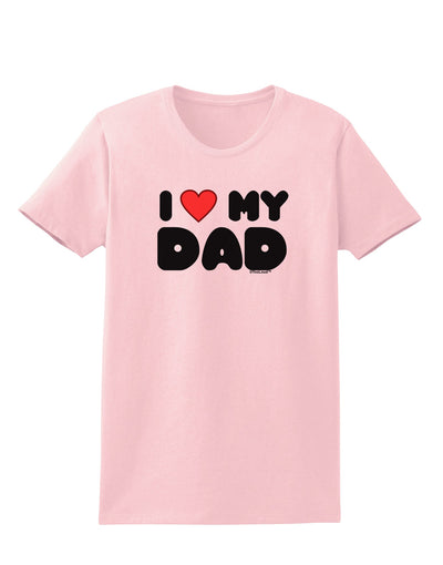 I Heart My Dad Womens T-Shirt by TooLoud-Womens T-Shirt-TooLoud-PalePink-X-Small-Davson Sales