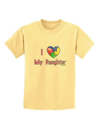 I Heart My Daughter - Autism Awareness Childrens T-Shirt by TooLoud-Childrens T-Shirt-TooLoud-Daffodil-Yellow-X-Small-Davson Sales