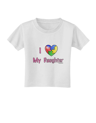 I Heart My Daughter - Autism Awareness Toddler T-Shirt by TooLoud-Toddler T-Shirt-TooLoud-White-2T-Davson Sales