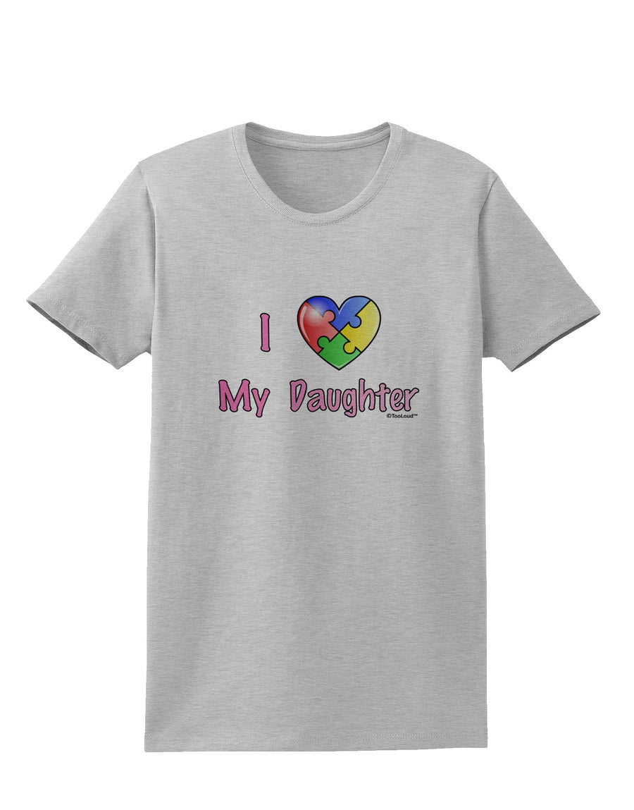 I Heart My Daughter - Autism Awareness Womens T-Shirt by TooLoud-Womens T-Shirt-TooLoud-White-X-Small-Davson Sales