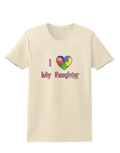 I Heart My Daughter - Autism Awareness Womens T-Shirt by TooLoud-Womens T-Shirt-TooLoud-Natural-X-Small-Davson Sales