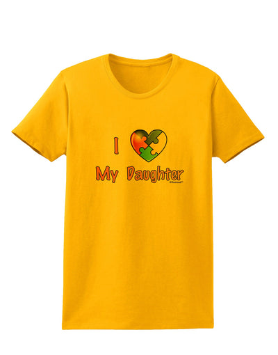 I Heart My Daughter - Autism Awareness Womens T-Shirt by TooLoud-Womens T-Shirt-TooLoud-Gold-X-Small-Davson Sales