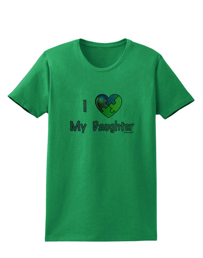 I Heart My Daughter - Autism Awareness Womens T-Shirt by TooLoud-Womens T-Shirt-TooLoud-Kelly-Green-X-Small-Davson Sales