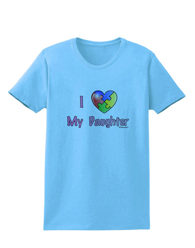 I Heart My Daughter - Autism Awareness Womens T-Shirt by TooLoud-Womens T-Shirt-TooLoud-Aquatic-Blue-X-Small-Davson Sales