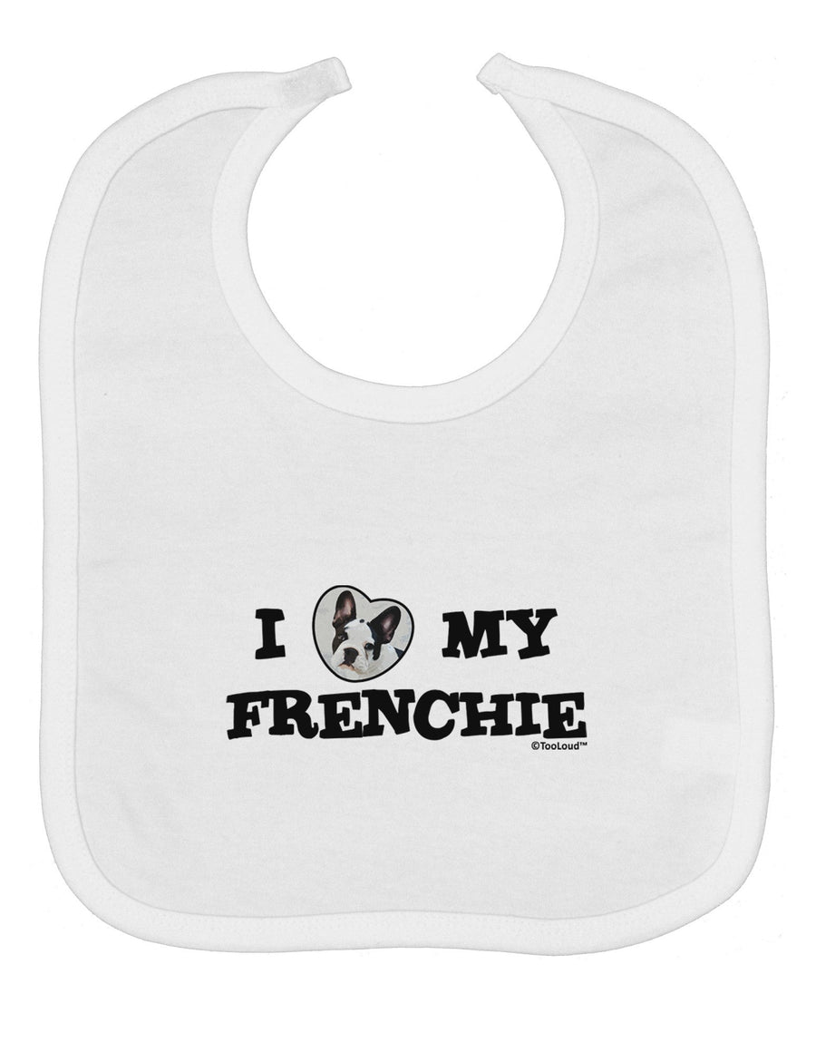 I Heart My Frenchie Baby Bib by TooLoud