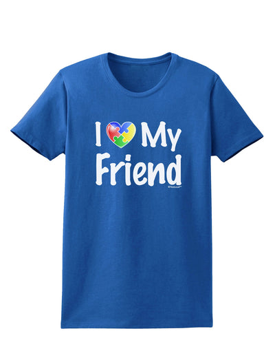 I Heart My Friend - Autism Awareness Womens Dark T-Shirt by TooLoud-Womens T-Shirt-TooLoud-Royal-Blue-X-Small-Davson Sales