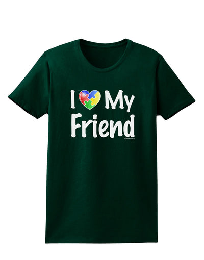 I Heart My Friend - Autism Awareness Womens Dark T-Shirt by TooLoud-Womens T-Shirt-TooLoud-Forest-Green-Small-Davson Sales