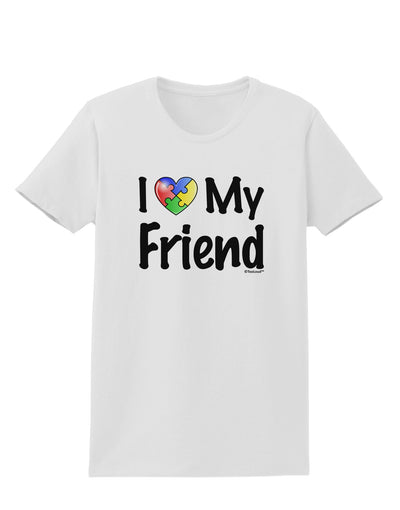 I Heart My Friend - Autism Awareness Womens T-Shirt by TooLoud-Womens T-Shirt-TooLoud-White-X-Small-Davson Sales