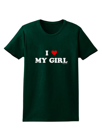 I Heart My Girl - Matching Couples Design Womens Dark T-Shirt by TooLoud-Womens T-Shirt-TooLoud-Forest-Green-Small-Davson Sales