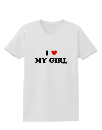 I Heart My Girl - Matching Couples Design Womens T-Shirt by TooLoud-Womens T-Shirt-TooLoud-White-X-Small-Davson Sales