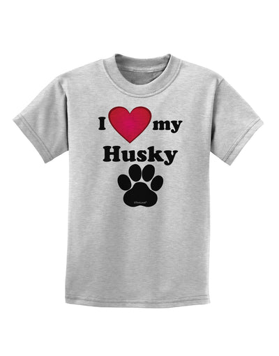 I Heart My Husky Childrens T-Shirt by TooLoud-TooLoud-AshGray-X-Small-Davson Sales