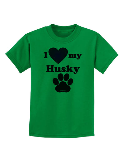 I Heart My Husky Childrens T-Shirt by TooLoud-TooLoud-Kelly-Green-X-Small-Davson Sales