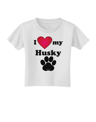 I Heart My Husky Toddler T-Shirt by TooLoud-Toddler T-Shirt-TooLoud-White-2T-Davson Sales