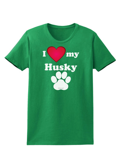 I Heart My Husky Womens Dark T-Shirt by TooLoud-TooLoud-Kelly-Green-X-Small-Davson Sales