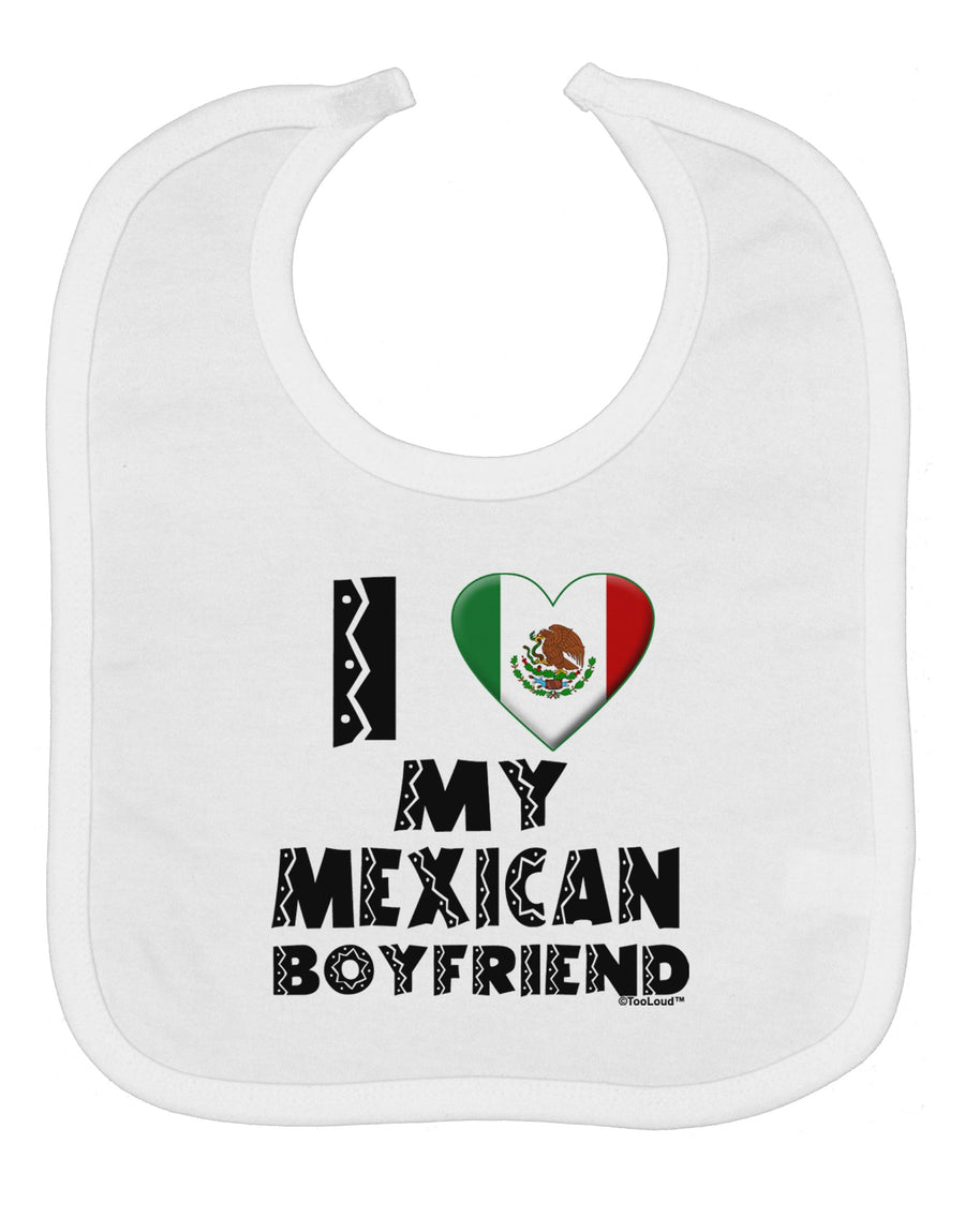 I Heart My Mexican Boyfriend Baby Bib by TooLoud
