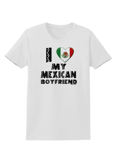 I Heart My Mexican Boyfriend Womens T-Shirt by TooLoud-Womens T-Shirt-TooLoud-White-X-Small-Davson Sales