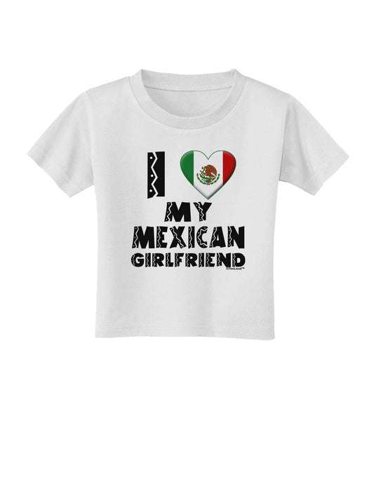 I Heart My Mexican Girlfriend Toddler T-Shirt by TooLoud-Toddler T-Shirt-TooLoud-White-2T-Davson Sales