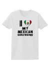 I Heart My Mexican Girlfriend Womens T-Shirt by TooLoud-Womens T-Shirt-TooLoud-White-X-Small-Davson Sales