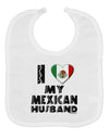 I Heart My Mexican Husband Baby Bib by TooLoud