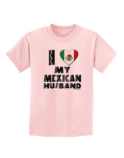 I Heart My Mexican Husband Childrens T-Shirt by TooLoud-Childrens T-Shirt-TooLoud-PalePink-X-Small-Davson Sales