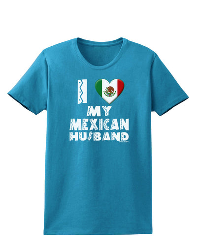 I Heart My Mexican Husband Womens Dark T-Shirt by TooLoud-Womens T-Shirt-TooLoud-Turquoise-X-Small-Davson Sales