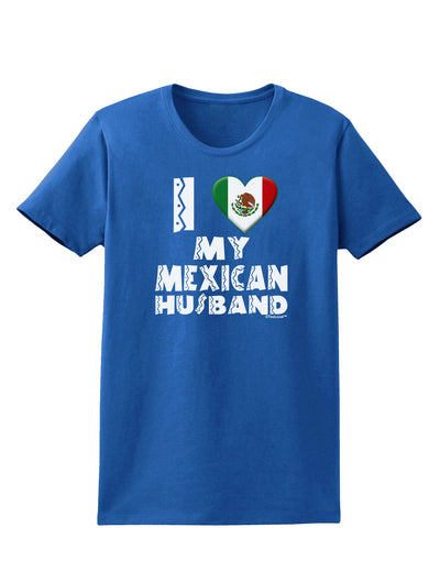 I Heart My Mexican Husband Womens Dark T-Shirt by TooLoud-Womens T-Shirt-TooLoud-Royal-Blue-X-Small-Davson Sales