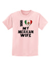 I Heart My Mexican Wife Childrens T-Shirt by TooLoud-Childrens T-Shirt-TooLoud-PalePink-X-Small-Davson Sales