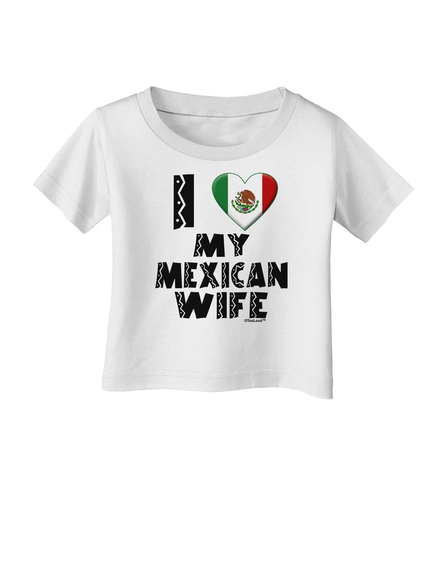 I Heart My Mexican Wife Infant T-Shirt by TooLoud-Infant T-Shirt-TooLoud-White-06-Months-Davson Sales
