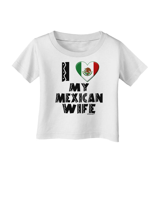 I Heart My Mexican Wife Infant T-Shirt by TooLoud-Infant T-Shirt-TooLoud-White-06-Months-Davson Sales