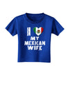 I Heart My Mexican Wife Toddler T-Shirt Dark by TooLoud