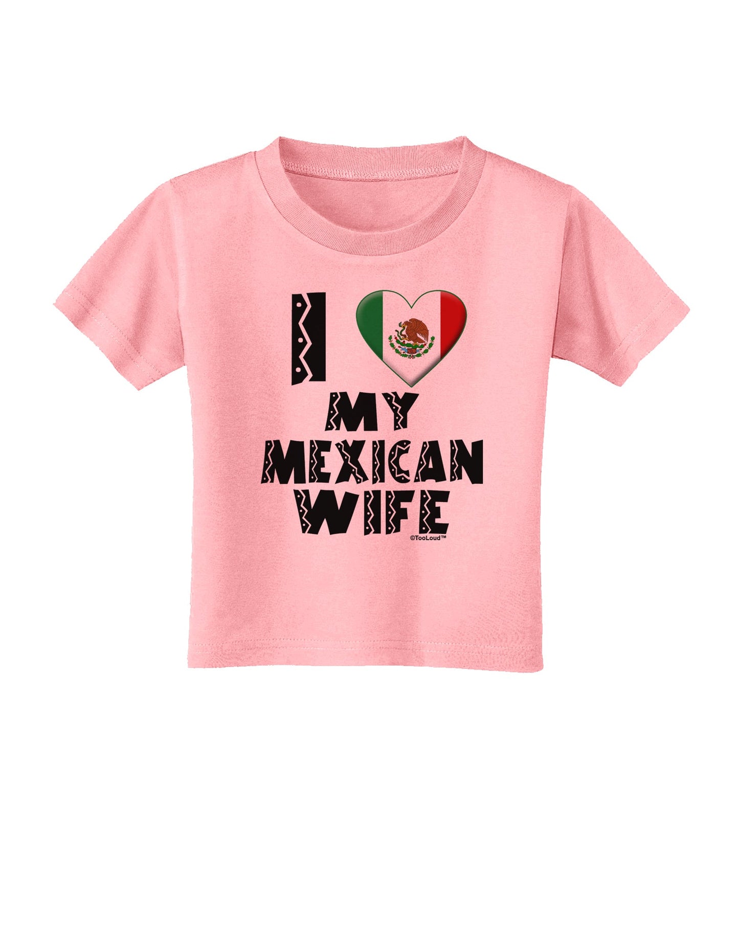 I Heart My Mexican Wife Toddler T-Shirt by TooLoud-Toddler T-Shirt-TooLoud-Candy-Pink-2T-Davson Sales