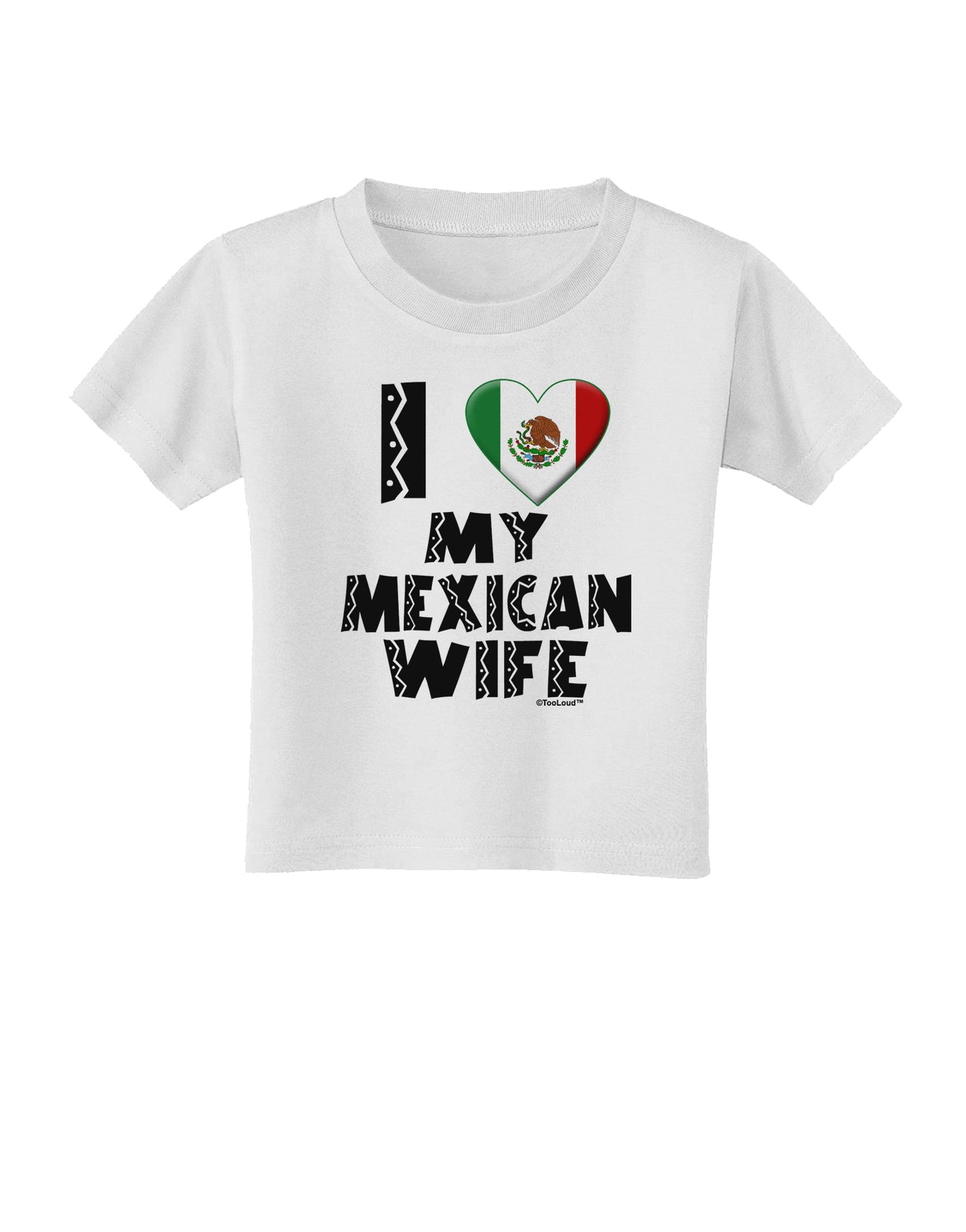 I Heart My Mexican Wife Toddler T-Shirt by TooLoud-Toddler T-Shirt-TooLoud-White-2T-Davson Sales