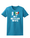 I Heart My Mexican Wife Womens Dark T-Shirt by TooLoud-Womens T-Shirt-TooLoud-Turquoise-X-Small-Davson Sales