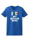 I Heart My Mexican Wife Womens Dark T-Shirt by TooLoud-Womens T-Shirt-TooLoud-Royal-Blue-X-Small-Davson Sales