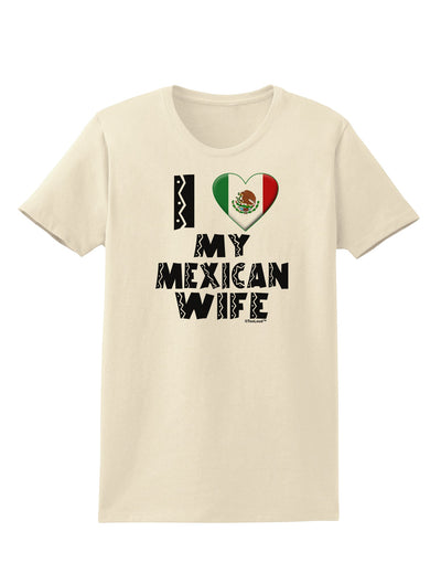 I Heart My Mexican Wife Womens T-Shirt by TooLoud-Womens T-Shirt-TooLoud-Natural-X-Small-Davson Sales