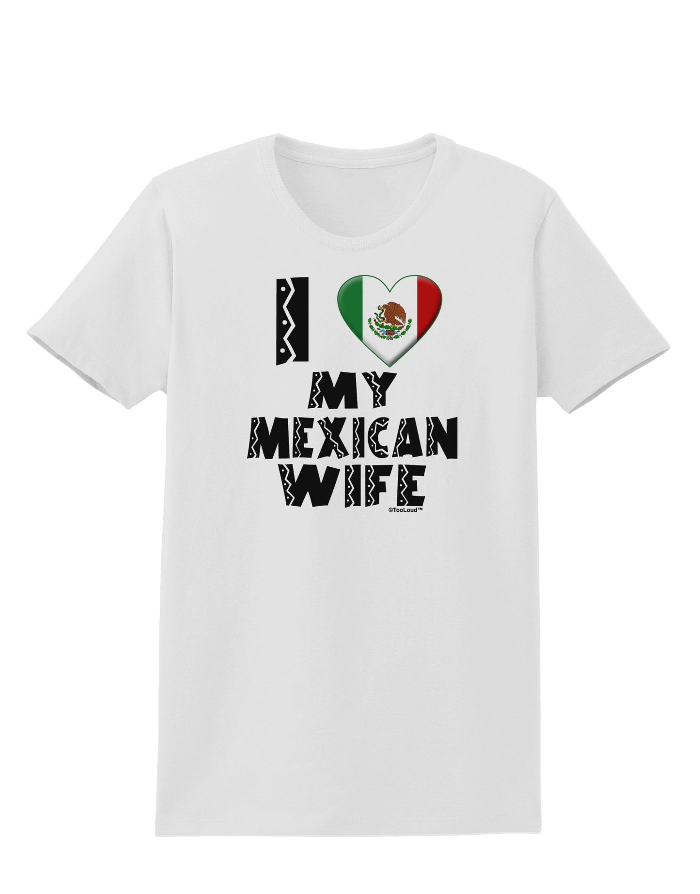I Heart My Mexican Wife Womens T-Shirt by TooLoud-Womens T-Shirt-TooLoud-White-X-Small-Davson Sales