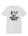 I Heart My Mexican Wife Womens T-Shirt by TooLoud-Womens T-Shirt-TooLoud-White-X-Small-Davson Sales