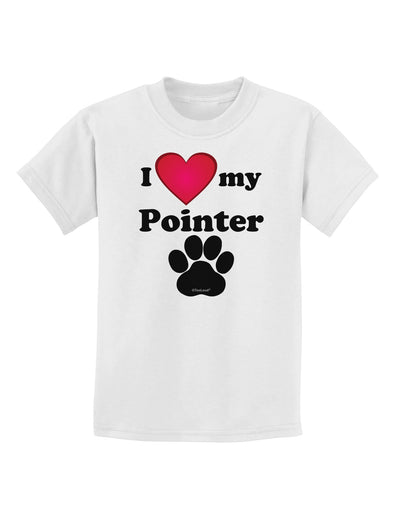 I Heart My Pointer Childrens T-Shirt by TooLoud-TooLoud-White-X-Small-Davson Sales