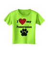I Heart My Pomeranian Toddler T-Shirt by TooLoud-Toddler T-Shirt-TooLoud-Lime-Green-2T-Davson Sales
