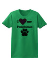 I Heart My Pomeranian Womens T-Shirt by TooLoud-TooLoud-Kelly-Green-X-Small-Davson Sales