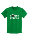 I Heart My Poodle Childrens Dark T-Shirt by TooLoud-Childrens T-Shirt-TooLoud-Kelly-Green-X-Small-Davson Sales