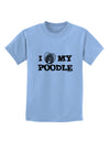 I Heart My Poodle Childrens T-Shirt by TooLoud-Childrens T-Shirt-TooLoud-Light-Blue-X-Small-Davson Sales